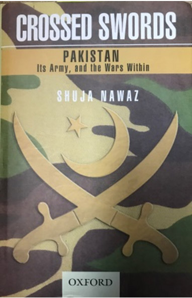 Crossed Swords: Pakistan, Its Army, and the Wars Within by Shuja Nawaz